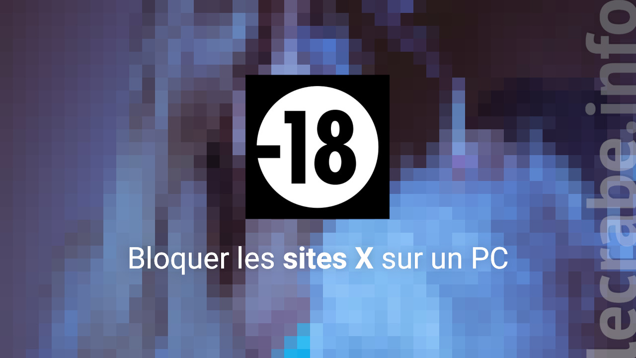 1280px x 720px - Bloquer les sites porno et le contenu choquant d'Internet sur un ...