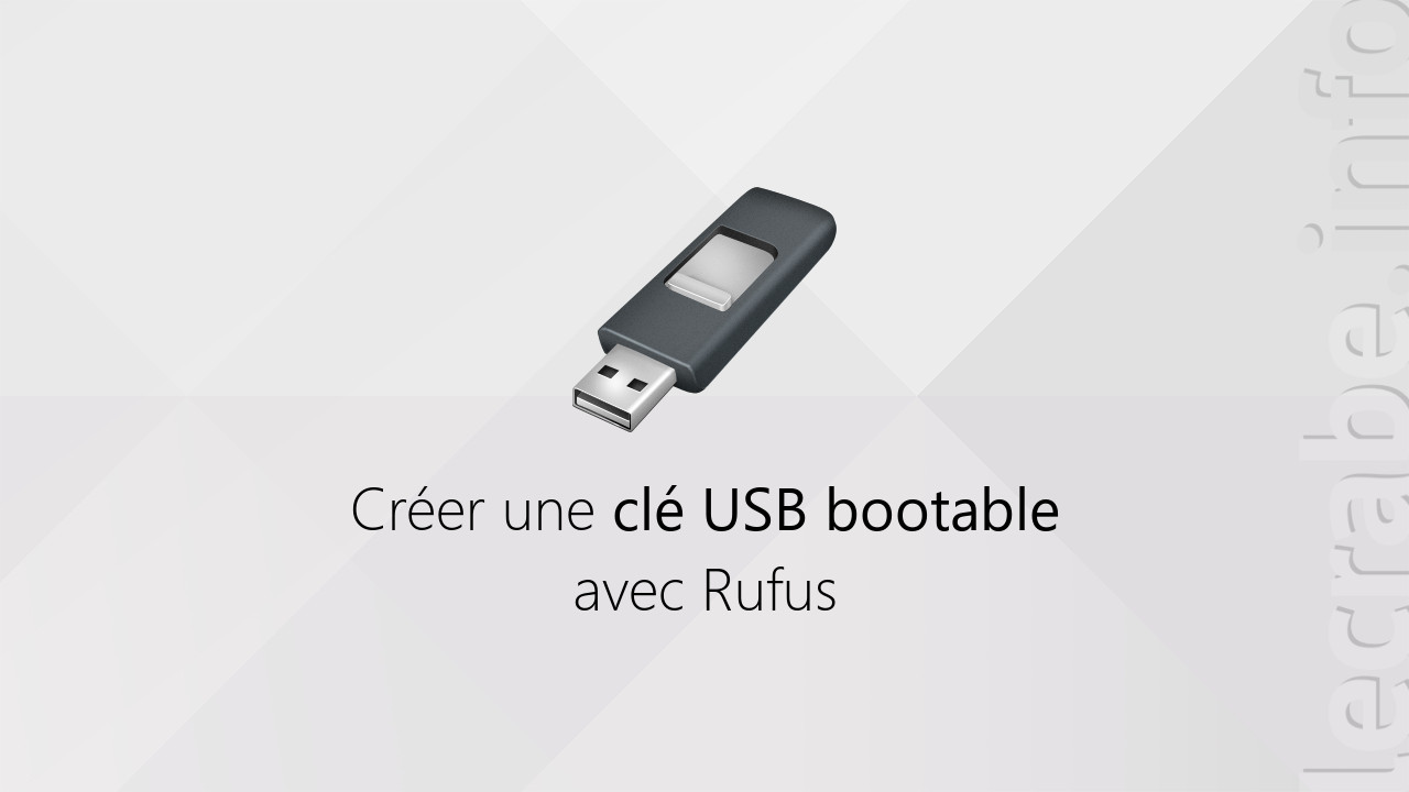 dat is alles Lake Taupo Makkelijker maken Créer une clé USB bootable avec Rufus – Le Crabe Info
