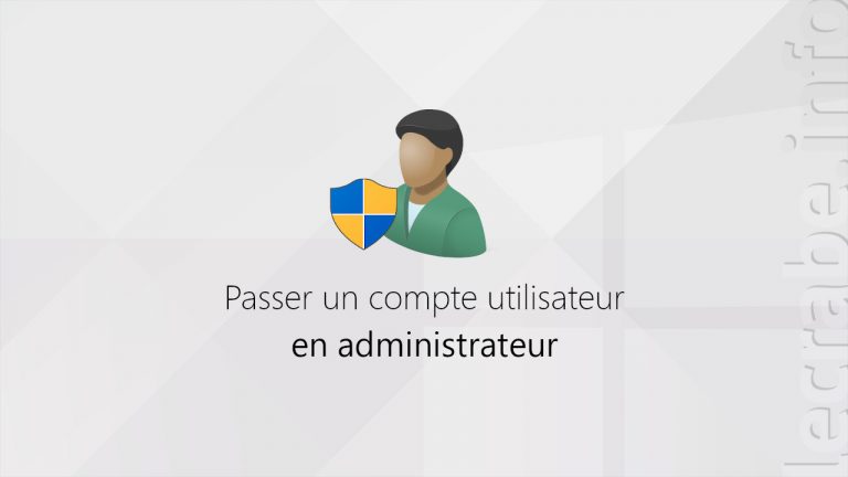 Passer un compte utilisateur en administrateur sur Windows [10, 8, 7 ...