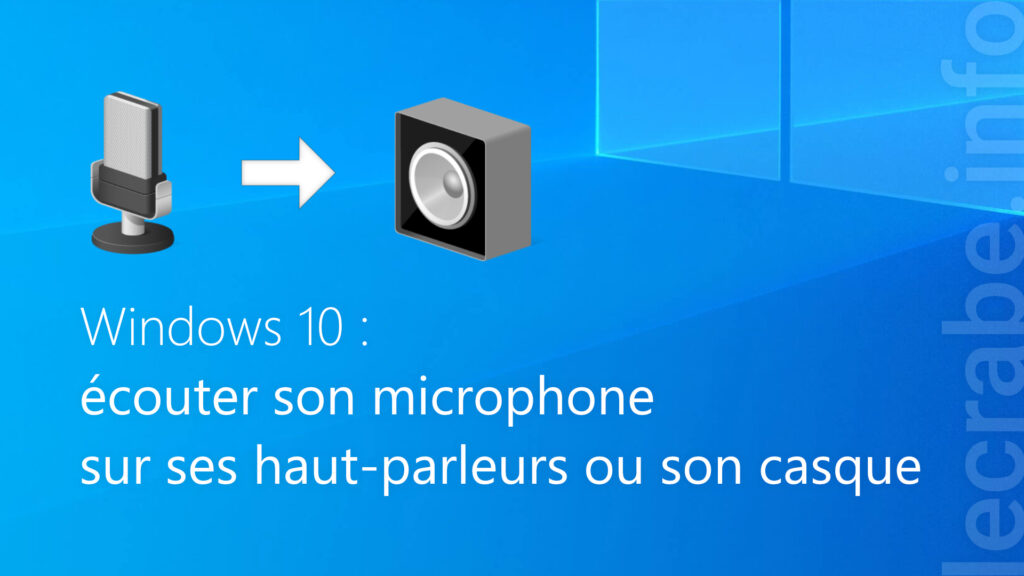 Écouter son microphone sur ses haut-parleurs ou son casque sur Windows