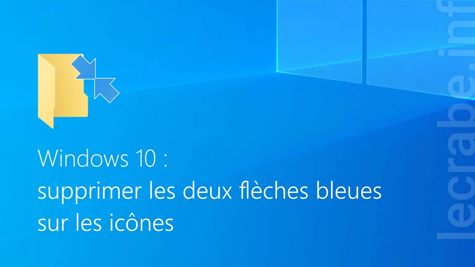 Supprimer les deux flèches bleues sur les icônes dans Windows 10 – Le ...