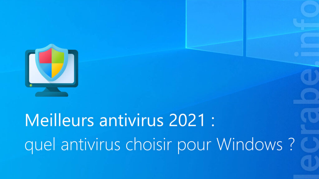 Meilleur antivirus 2021 quel antivirus choisir pour Windows ? Le