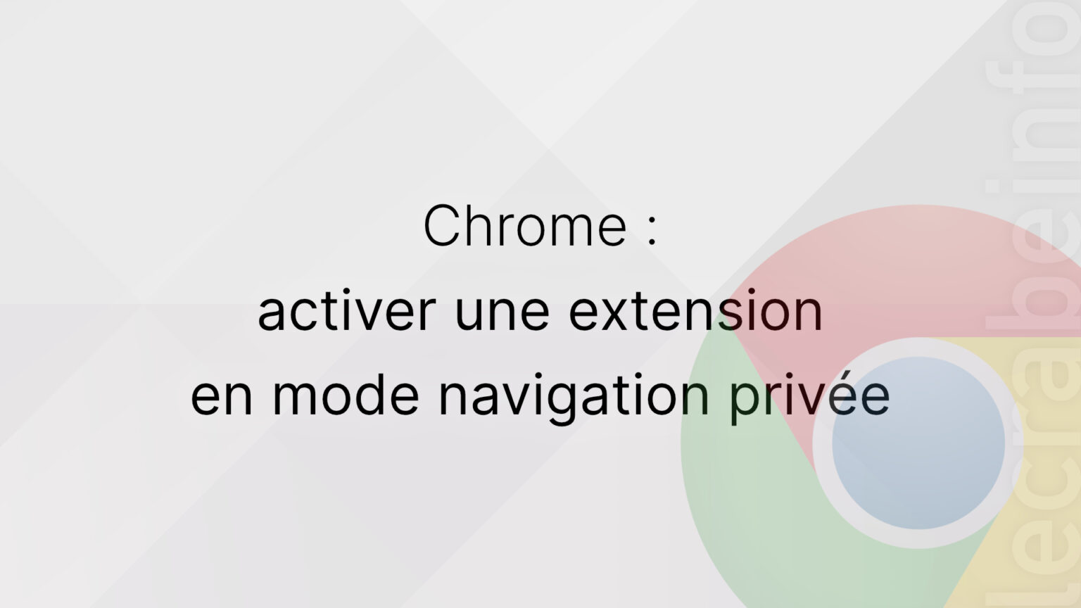 Toujours ouvrir Google Chrome en mode navigation privée Le Crabe Info