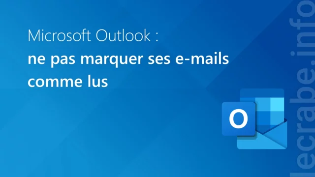 Outlook : ne pas marquer comme lus vos e-mails