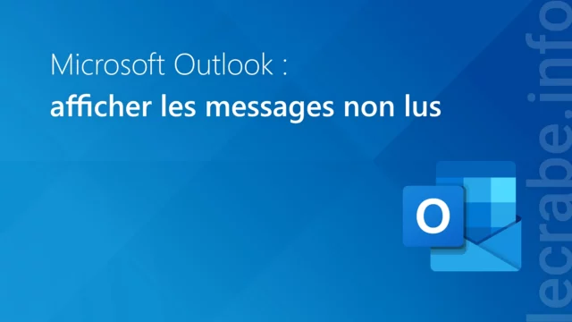 Outlook méthode facile et efficace pour afficher les messages non lus