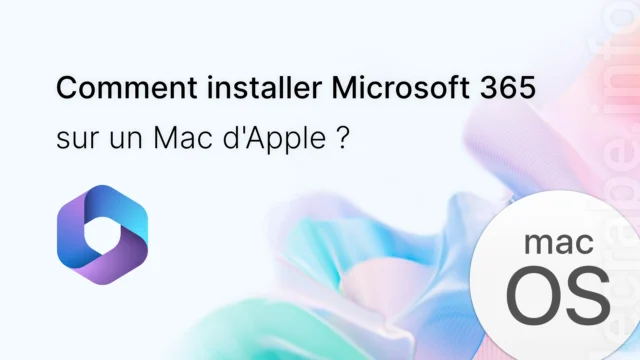 Comment installer Microsoft 365 sur un Mac ?