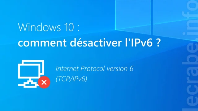 Comment désactiver IPv6 sur Windows 10 ?