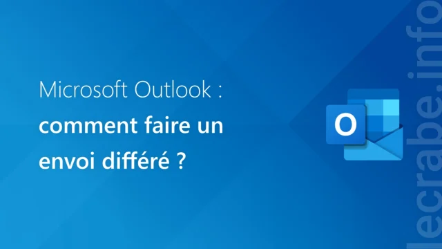 Outlook : comment faire un envoi différé ?