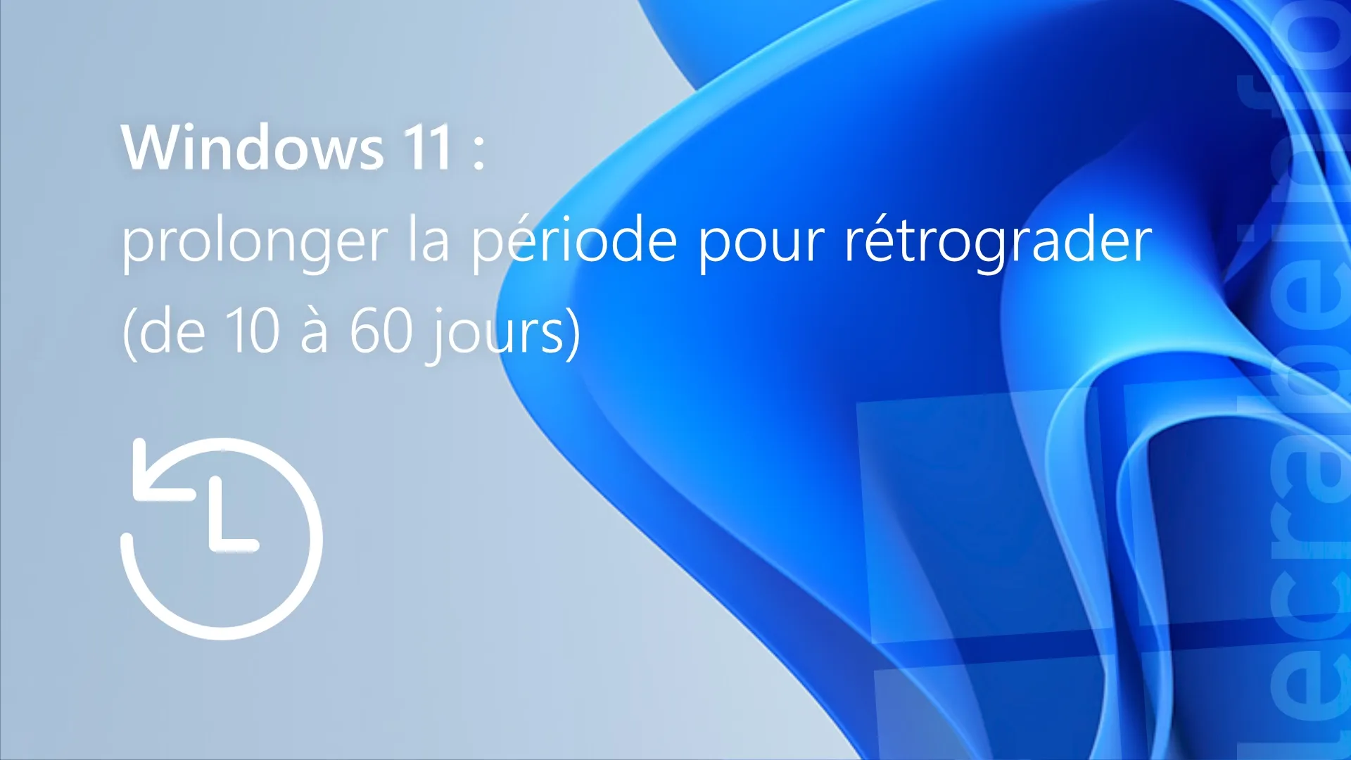 Prolonger la période d'essai de 10 à 60 jours pour revenir à la version précédente de Windows