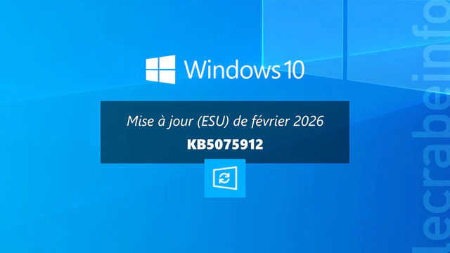 Windows 10 : la mise à jour de février 2026 (KB5075912) est disponible, que contient-elle ?