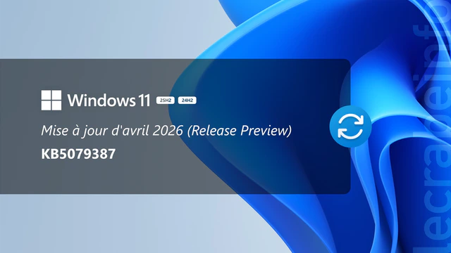 Windows 11 : la mise à jour d&rsquo;avril 2026 est disponible en Release Preview (KB5079387), que contient-elle ?