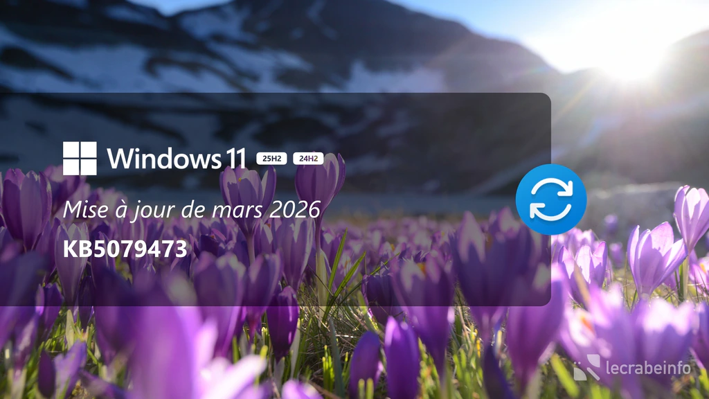 Windows 11 : la mise à jour de mars 2026 (KB5079473) est disponible, que contient-elle ?