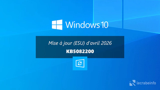 Windows 10 : la mise à jour d&rsquo;avril 2026 (KB5082200) est disponible, que contient-elle ?