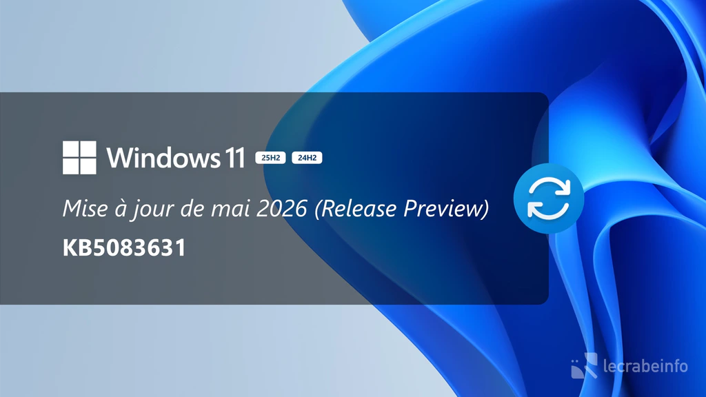 Windows 11 : la mise à jour de mai 2026 est disponible en Release Preview (KB5083631), quoi de neuf ?