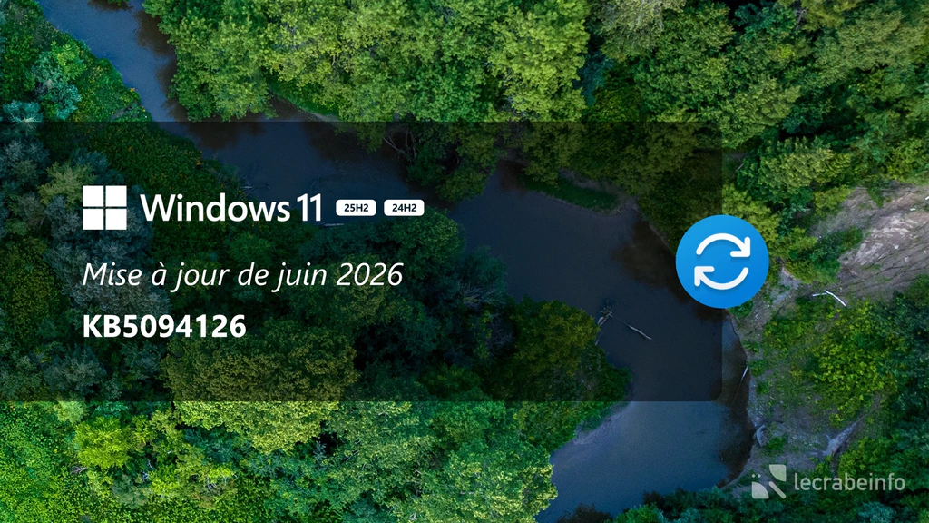 Windows 11 : la mise à jour de juin 2026 (KB5094126) est disponible, voici ce qu&rsquo;elle contient
