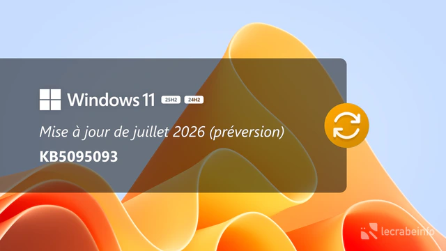 Windows 11 : la mise à jour de juillet 2026 est disponible en préversion (KB5095093), voici ce qu&rsquo;elle apporte