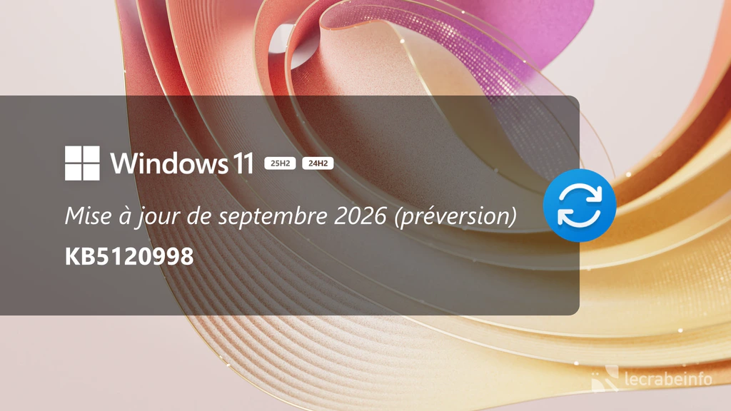 Windows 11 : la mise à jour de septembre 2026 est disponible en préversion (KB5120998), voici ce qu&rsquo;elle apporte
