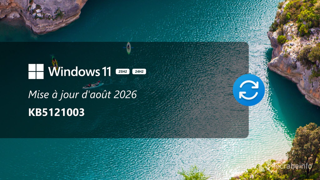 Windows 11 : la mise à jour d&rsquo;août 2026 est disponible (KB5121003), voici tout ce qu&rsquo;elle apporte